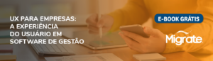 Banner de e-book gratuito sobre UX para empresas e a experiência do usuário em software de gestão